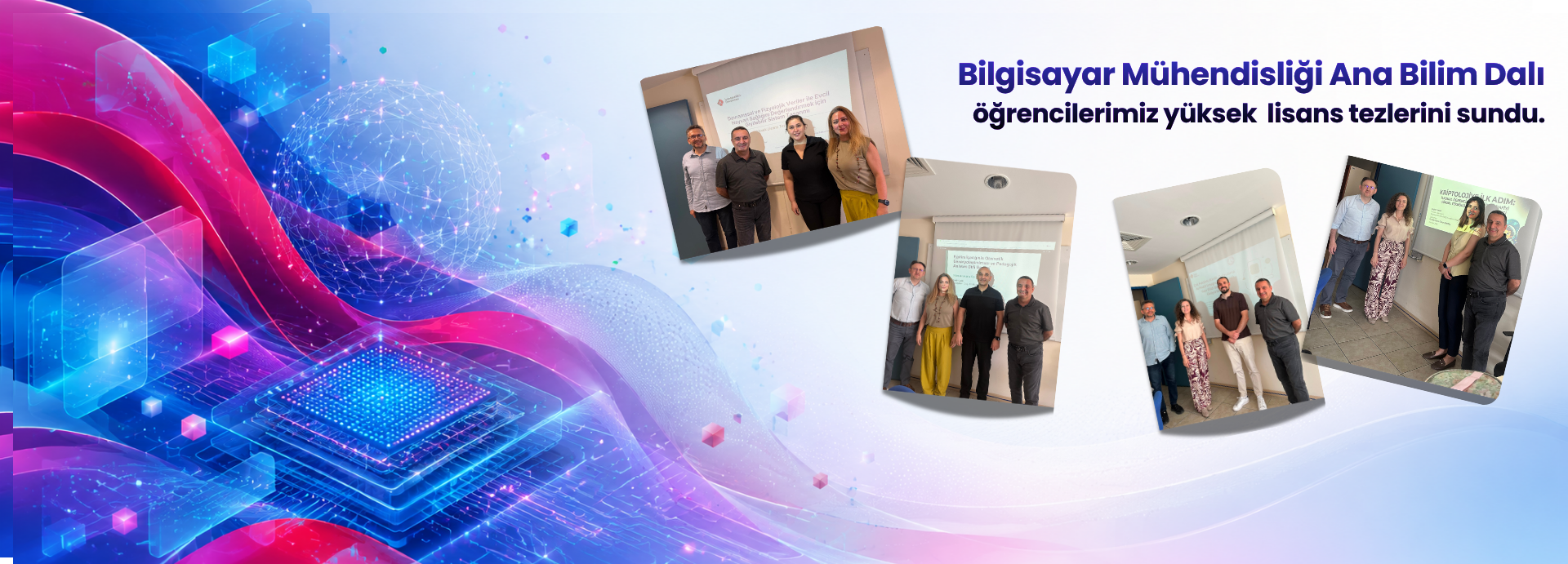 Bilgisayar Mühendisliği Anabilim Dalı Öğrencileri Yüksek Lisans Bitirme Tezlerini Sundu